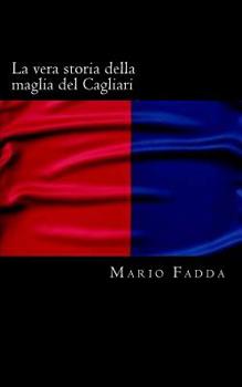 Paperback La vera storia della maglia del Cagliari [Italian] Book