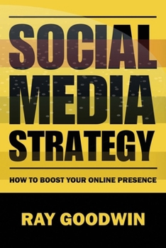 Paperback Social Media Strategy: How To Boost Your Online Presence Book
