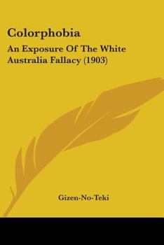 Paperback Colorphobia: An Exposure Of The White Australia Fallacy (1903) Book