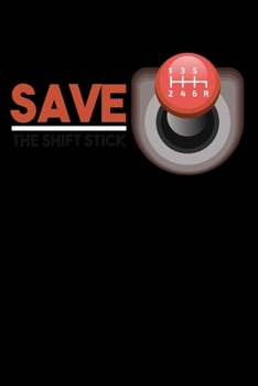 Save the Stick Shift: 6x9 120 pages dot grid | Your personal Diary