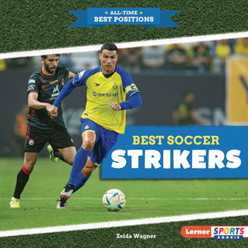 Best Soccer Strikers (All-Time Best Positions (Lerner Sports Rookie))