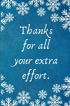 Paperback Thanks for all your extra effort.: Work Christmas Gifts For Staff- Lined Blank Notebook Journal Book