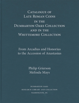 Hardcover Catalogue of Late Roman Coins in the Dumbarton Oaks Collection and in the Whittemore Collection Book