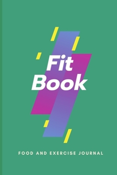 Fit Book. Food and Exercise Journal : 90 Day Diet&Workout Planner Recipe Journal Notebook Organizer Meal Recorder&Organizer Water Intake&Sleep Tracker Healthy Habits&Diet Tracker Great Gift Idea for a