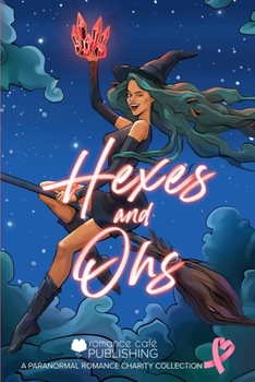 Hexes and Ohs: A Witch Paranormal Romance Collection for Charity
