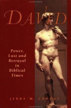 Hardcover David: Power, Lust and Betrayal in Bibical Times Book