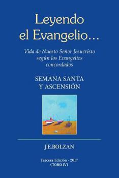 Paperback Leyendo el Evangelio... (TOMO IV): Semana Santa y Ascencion [Spanish] Book