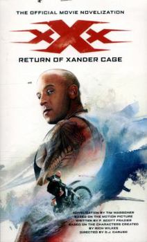 xXx: Return of Xander Cage - The Official Movie Novelization (Tim Waggoner)