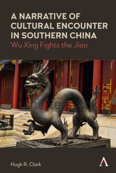 Paperback A Narrative of Cultural Encounter in Southern China: Wu Xing Fights the 'Jiao' Book