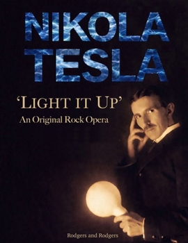 Nikola Tesla 'Light It Up' An Original Rock Opera: Official Program