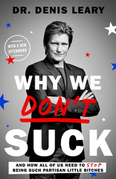 Paperback Why We Don't Suck: And How All of Us Need to Stop Being Such Partisan Little Bitches Book