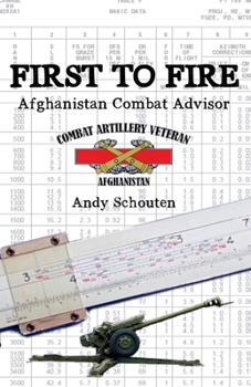 Paperback First To Fire: Afghanistan Combat Advisor Book