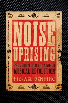 Paperback Noise Uprising: The Audiopolitics of a World Musical Revolution Book