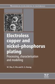 Hardcover Electroless Copper and Nickel-Phosphorus Plating: Processing, Characterisation and Modelling (Woodhead Publishing Series in Metals and Surface Engineering) Book