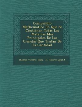 Paperback Compendio Mathematico En Que Se Contienen Todas Las Materias Mas Principales De Las Ciencias Que Tratan De La Cantidad [Spanish] Book