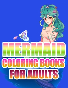 Mermaid Coloring Books For Adults: An Adult Coloring Book with Beautiful Fantasy Women Coloring Books for Adults
