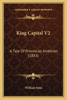 Paperback King Capital V2: A Tale Of Provincial Ambition (1883) Book