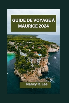 Paperback Guide de Voyage À Maurice 2024: Explorer les trésors culturels et les merveilles naturelles de Maurice [French] Book