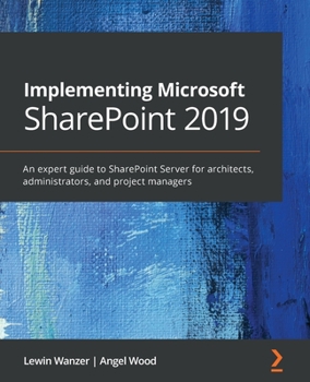 Paperback Implementing Microsoft SharePoint 2019: An expert guide to SharePoint Server for architects, administrators, and project managers Book