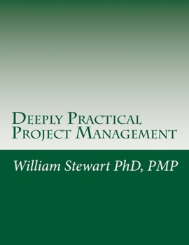 Paperback Deeply Practical Project Management: How to plan and manage projects using the Project Management Institute (PMI)(R) best practices in the most practi Book
