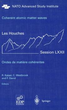 Paperback Coherent Atomic Matter Waves - Ondes de Matiere Coherentes: 27 July - 27 August 1999 Book