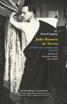 Paperback Julio Romero de Torres: Entrevistas y confesiones (1899-1930) [Spanish] Book