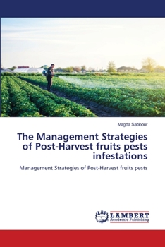 Paperback The Management Strategies of Post-Harvest fruits pests infestations Book