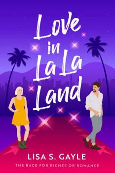 Love in La La Land: A Reality TV Romance (The Race for Riches or Romance) - Book #3 of the Race for Riches or Romance
