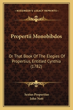 Sex. Aurelii Propertii Cynthia Cum Libro Quarto Elegiarum Qui Propertii Nomine Fertur