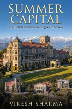 Paperback Summer Capital: The British Architectural Legacy in Shimla Book
