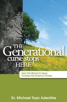 Paperback The Generational Curse Stops Here: How the Blood of Jesus Crushes the Enemy's Power Book