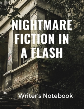 Paperback Nightmare Fiction In A Flash Writer's Notebook: Storyline Very Short Work of Fiction Journal - Writing Notebook - Story Line Diary - Writer Compositio Book