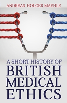 Paperback A Short History of British Medical Ethics Book