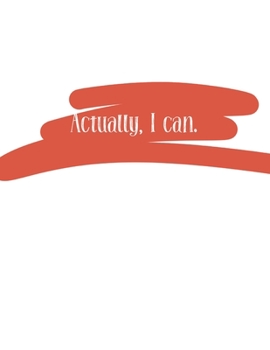 Actually, I can (Journal, Notebook, Diary): Red Brush Motivational Phrase, 8.5 x 11 (Empty Journal To Write In)