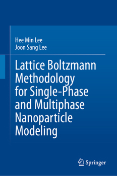 Hardcover Lattice Boltzmann Methodology for Single-Phase and Multiphase Nanoparticle Modeling Book