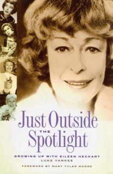 Hardcover Just Outside the Spotlight: Growing Up with Eileen Heckart Book