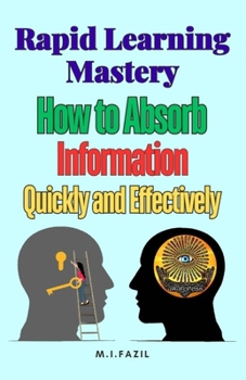 Paperback Rapid Learning Mastery: How to Absorb Information Quickly and Effectively Book