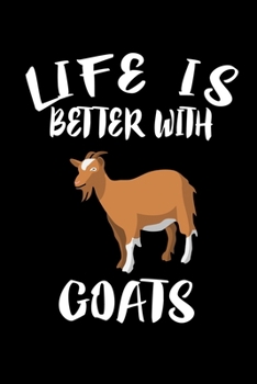 Paperback Life Is Better With Goats: Animal Nature Collection Book