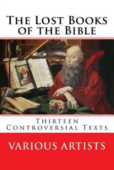 Paperback The Lost Books of the Bible: Thirteen Controversial Texts Book