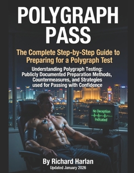 Paperback Polygraph Pass: Understanding Polygraph Testing: Publicly Documented Preparation Methods, Countermeasures, and Scientific Limitations - An Educational Book