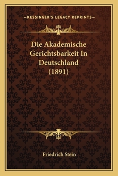 Paperback Die Akademische Gerichtsbarkeit In Deutschland (1891) [German] Book