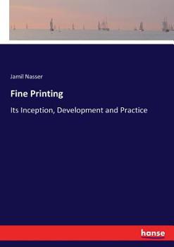 Paperback Fine Printing: Its Inception, Development and Practice Book