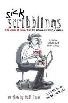 Sick Scribblings: 100 Words of Horror from the Extreme to the Insane