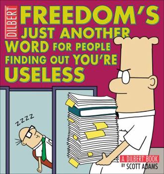 Freedom Is Just Another Word for People Finding Out You're Useless - Book #32 of the Dilbert