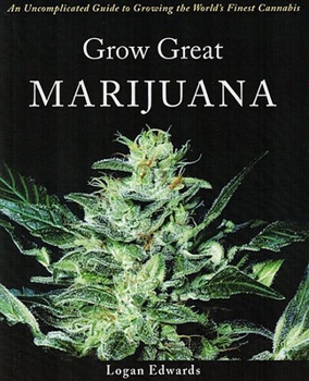 Paperback Grow Great Marijuana: An Uncomplicated Guide to Growing the World's Finest Cannabis Book