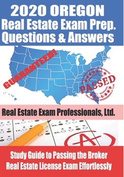 Paperback 2020 Oregon Real Estate Exam Prep Questions and Answers: Study Guide to Passing the Broker Real Estate License Exam Effortlessly Book