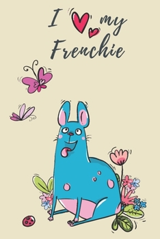 Paperback I heart my Frenchie: French Bulldog Lover's Notebook Journal Book