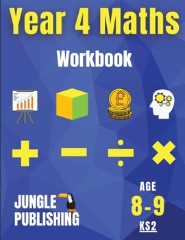 Paperback Year 4 Maths Workbook: Addition and Subtraction, Times Tables, Fractions, Measurement, Geometry, Telling the Time and Statistics for 8-9 Year Olds Hom Book