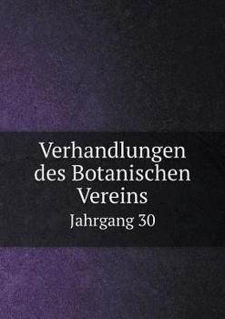 Paperback Verhandlungen des Botanischen Vereins Jahrgang 30 [German] Book