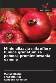 Paperback Minimalizacja mikroflory Punica granatum za pomocą promieniowania gamma [Polish] Book